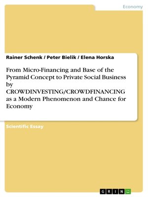 cover image of From Micro-Financing and Base of the Pyramid Concept to Private Social Business by CROWDINVESTING/CROWDFINANCING as a Modern Phenomenon and Chance for Economy